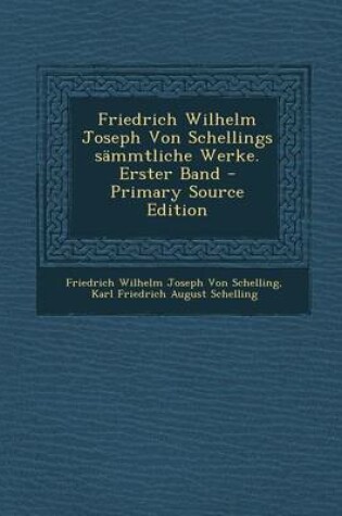 Cover of Friedrich Wilhelm Joseph Von Schellings Sammtliche Werke. Erster Band