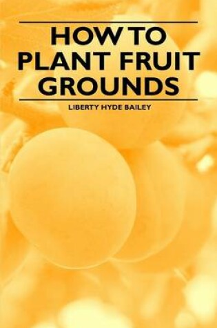 Cover of How to Plant Fruit Grounds