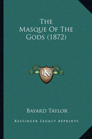 Cover of The Masque of the Gods (1872) the Masque of the Gods (1872)