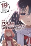 Book cover for My Youth Romantic Comedy Is Wrong, As I Expected @ comic, Vol. 19 (manga)