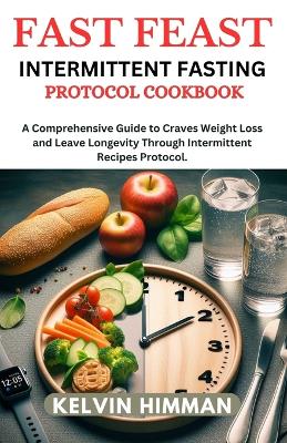 Book cover for Fast Feast Intermittent Fasting Protocol Cookbook