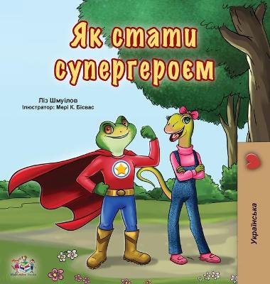 Book cover for Being a Superhero (Ukrainian Book for Kids)