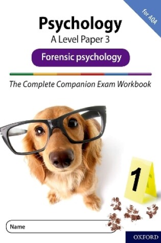 Cover of The Complete Companions Fourth Edition: 16-18: AQA Psychology A Level Paper 3 Exam Workbook: Forensic psychology