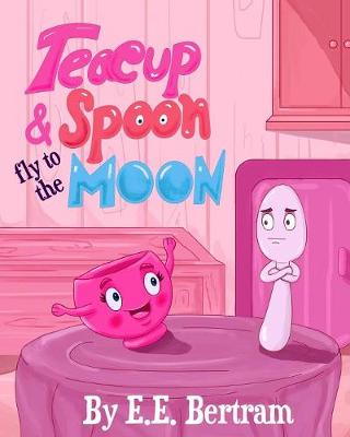 Book cover for Teacup & Spoon - Fly to the Moon