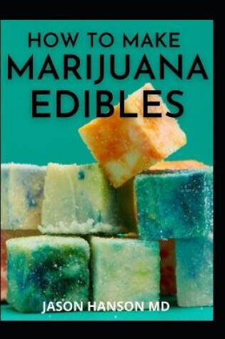 Cover of How to Make Marijuana Edibles