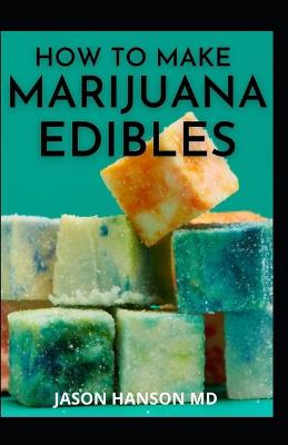 Book cover for How to Make Marijuana Edibles