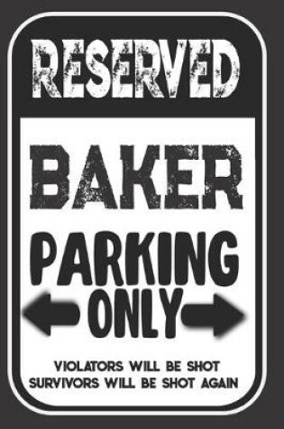 Cover of Reserved Baker Parking Only. Violators Will Be Shot. Survivors Will Be Shot Again