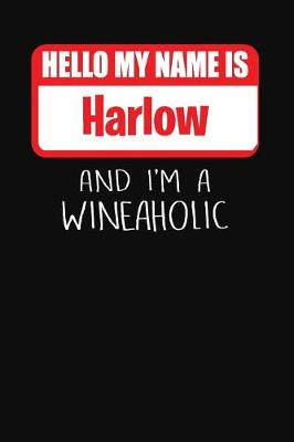 Book cover for Hello My Name Is Harlow and I'm a Wineaholic