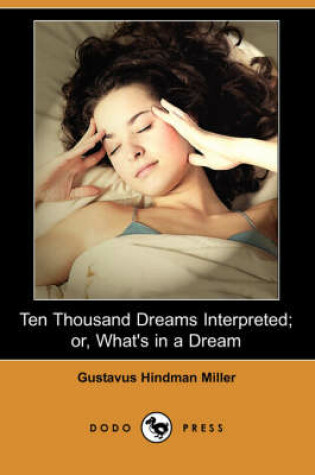 Cover of Ten Thousand Dreams Interpreted; Or, What's in a Dream (Dodo Press)