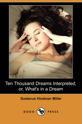 Book cover for Ten Thousand Dreams Interpreted; Or, What's in a Dream (Dodo Press)
