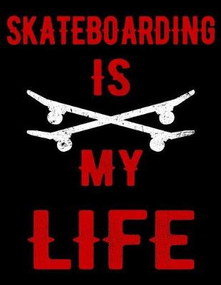 Book cover for Skateboarding Is My Life