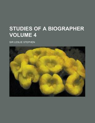 Book cover for Studies of a Biographer Volume 4