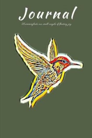 Cover of Journal Hummingbirds Are Small Angels of Fleeting Joy.