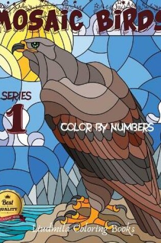 Cover of Mosaic Birds Color by Numbers Series 1