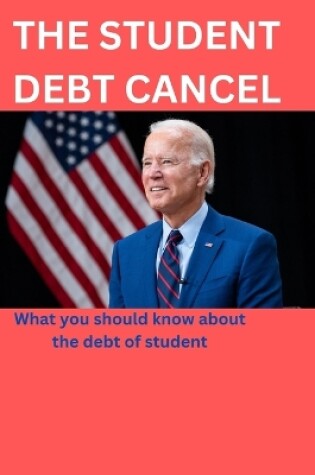 Cover of The STUDENT DEBT CANCEL