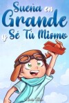 Book cover for Sue�a En Grande y S� T� Mismo