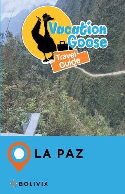 Book cover for Vacation Goose Travel Guide La Paz Bolivia