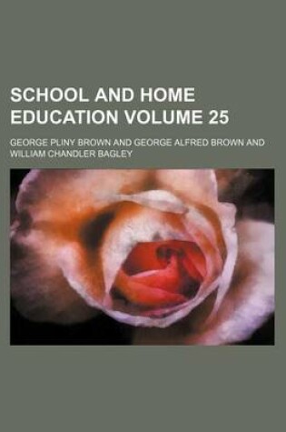 Cover of School and Home Education Volume 25