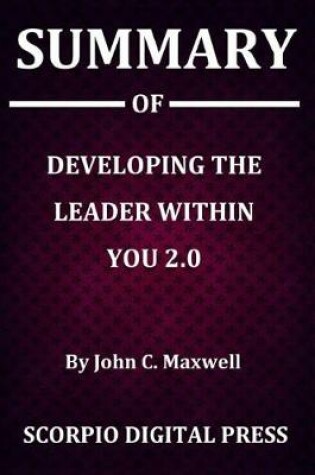 Cover of Summary Of Developing the Leader within You 2.0 By John C. Maxwell