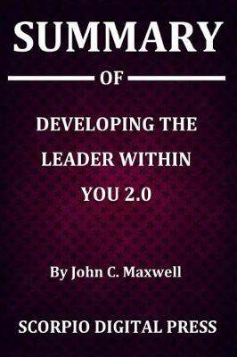 Book cover for Summary Of Developing the Leader within You 2.0 By John C. Maxwell