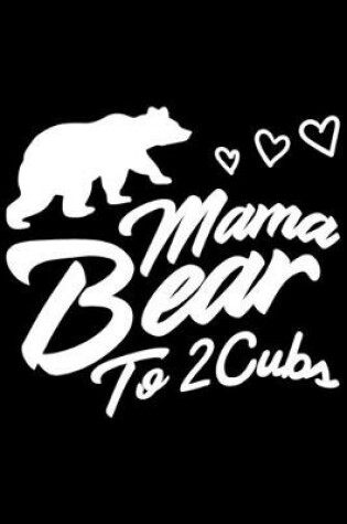 Cover of Mama Bear To 2 Cubs