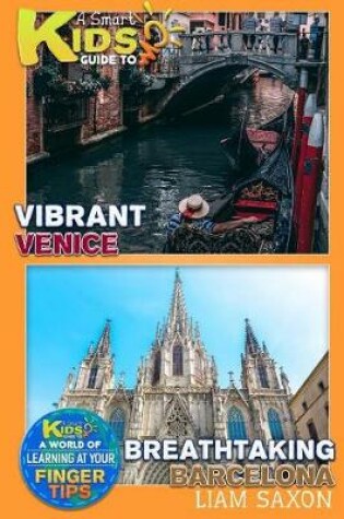 Cover of A Smart Kids Guide to Vibrant Venice and Breathtaking Barcelona