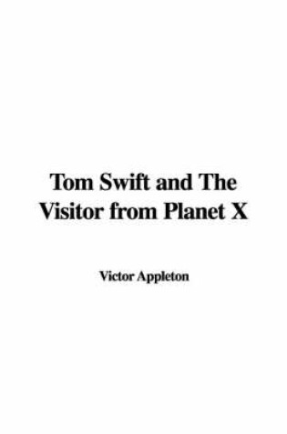 Cover of Tom Swift and the Visitor from Planet X