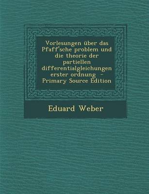 Book cover for Vorlesungen Uber Das Pfaff'sche Problem Und Die Theorie Der Partiellen Differentialgleichungen Erster Ordnung