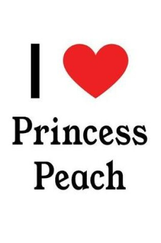 Cover of I Love Princess Peach