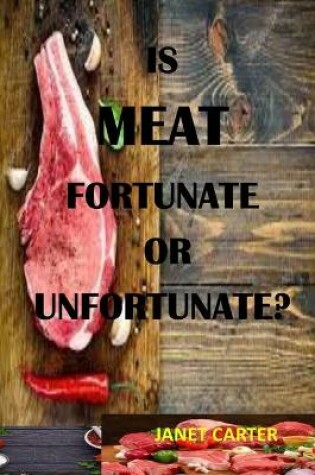 Cover of Is Meat Fortunate or Unfortunate?