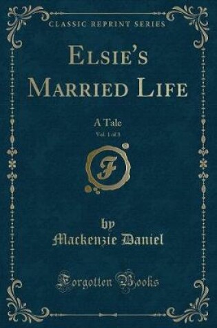 Cover of Elsie's Married Life, Vol. 1 of 3