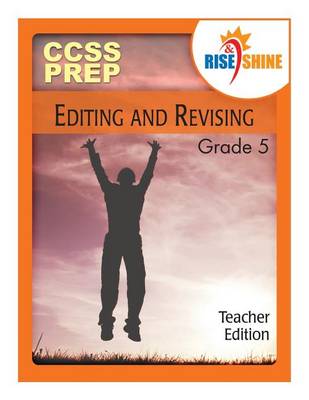 Book cover for Rise & Shine Ccss Prep Grade 5 Editing & Revising Teacher Edition