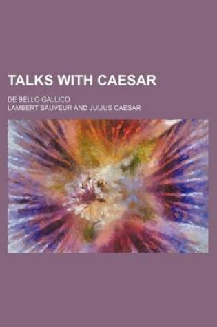 Cover of Talks with Caesar; de Bello Gallico