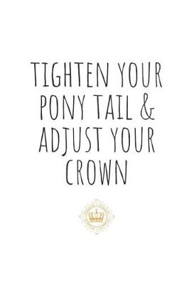 Book cover for Tighten Your Ponytail and Adjust Your Crown