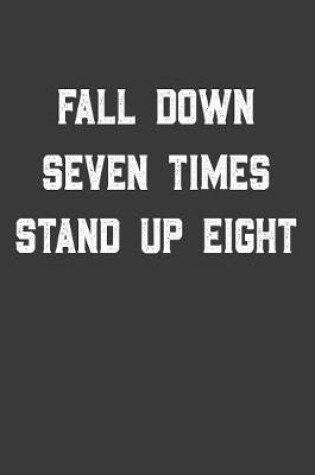 Cover of Fall Down Seven Stand Up Eight