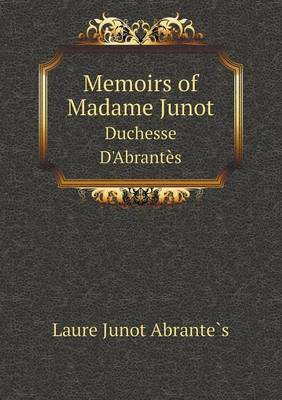 Book cover for Memoirs of Madame Junot Duchesse D'abrantes