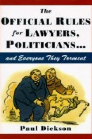 Cover of The Official Rules for Lawyers, Politicians-- And Everyone They Torment