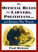 Book cover for The Official Rules for Lawyers, Politicians-- And Everyone They Torment