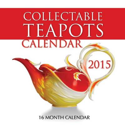 Book cover for Collectable Teapots Calendar 2015