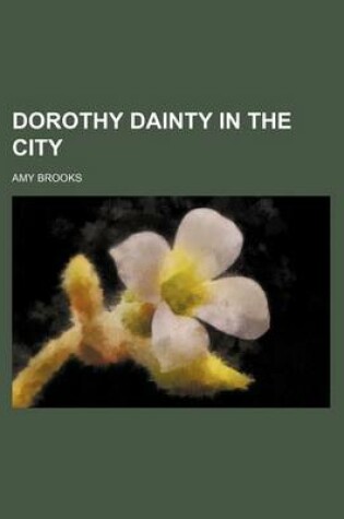 Cover of Dorothy Dainty in the City