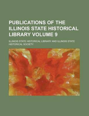 Book cover for Publications of the Illinois State Historical Library Volume 9