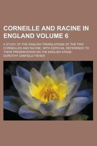 Cover of Corneille and Racine in England; A Study of the English Translations of the Two Corneilles and Racine, with Especial Reference to Their Presentation O