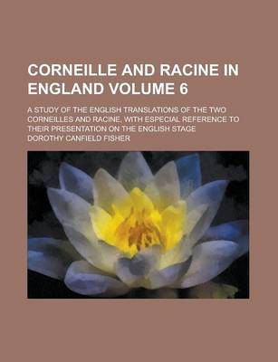 Book cover for Corneille and Racine in England; A Study of the English Translations of the Two Corneilles and Racine, with Especial Reference to Their Presentation O