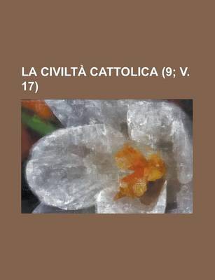 Book cover for La Civilta Cattolica (9; V. 17 )