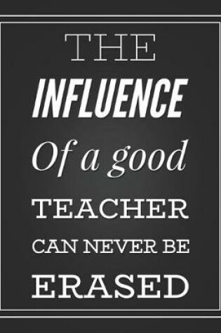 Cover of The Influence Of A Good Teacher Can Never Be Erased