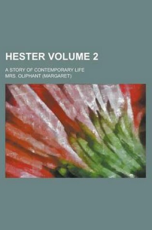 Cover of Hester; A Story of Contemporary Life Volume 2