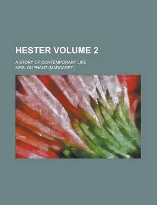 Book cover for Hester; A Story of Contemporary Life Volume 2