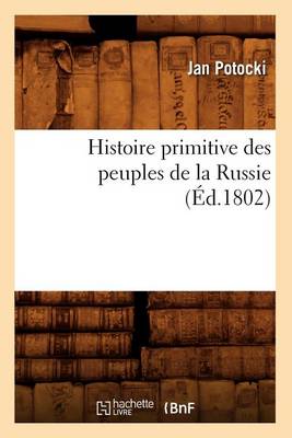 Cover of Histoire Primitive Des Peuples de la Russie, (Ed.1802)