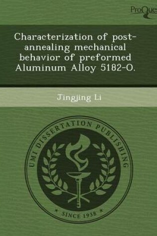 Cover of Characterization of Post-Annealing Mechanical Behavior of Preformed Aluminum Alloy 5182-O