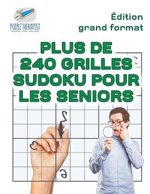 Book cover for Plus de 240 grilles Sudoku pour les seniors Edition grand format